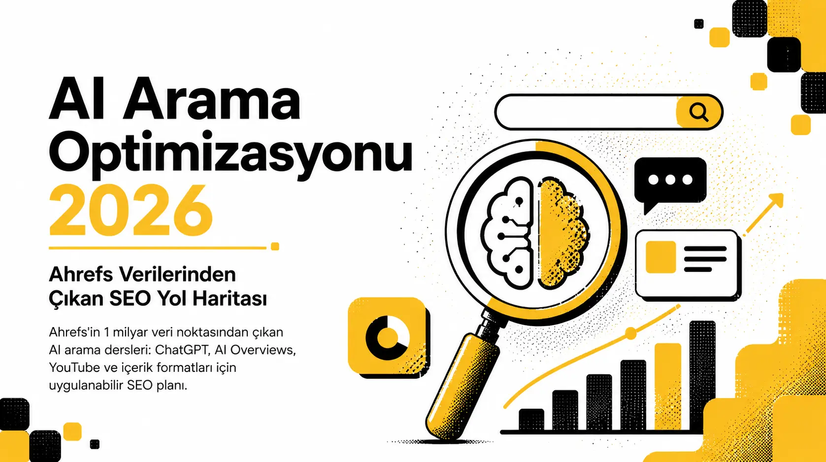 AI Arama Optimizasyonu 2026: Ahrefs Verilerinden Çıkan SEO Yol Haritası