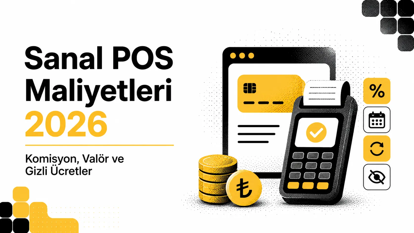 Sanal POS Maliyetleri 2026: Komisyon, Valör ve Gizli Ücretler