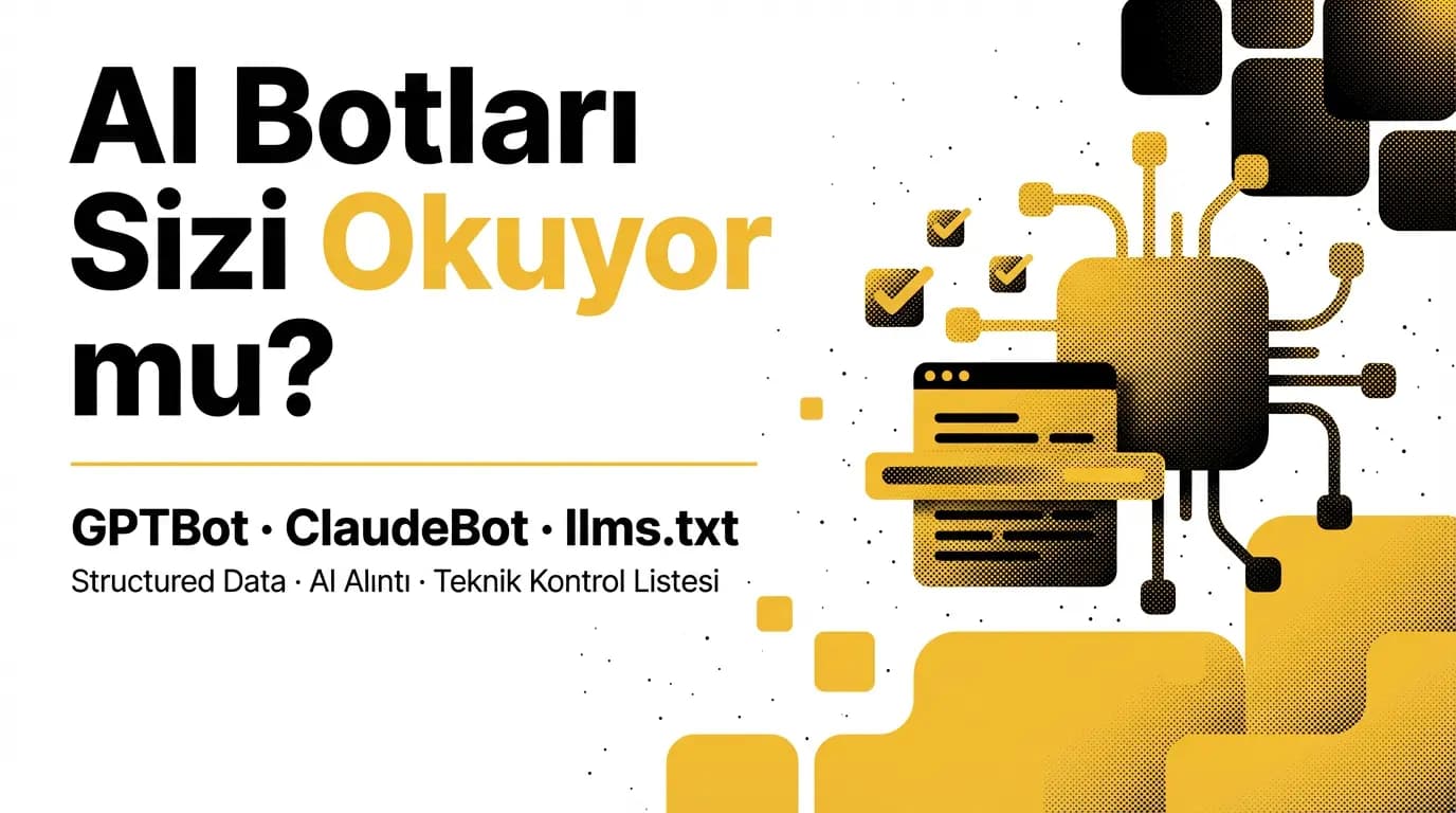 Web Siteniz Yapay Zeka Tarafından Okunuyor mu? Teknik Kontrol Listesi