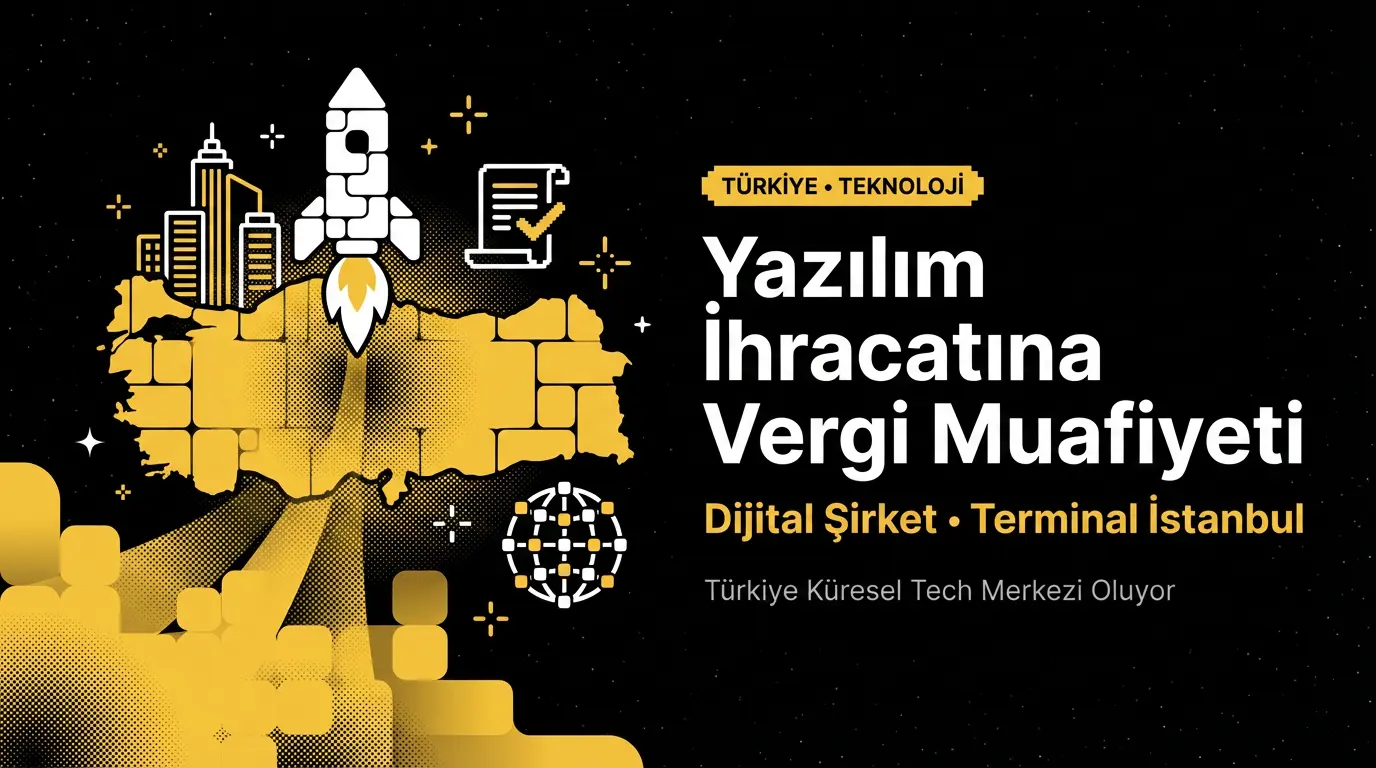 Türkiye'den Teknoloji Girişimcilerine Dev Paket: Yazılım İhracatına Vergi Muafiyeti ve Dijital Şirket